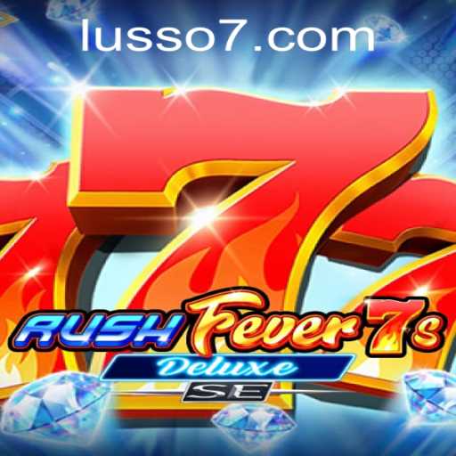 Descubra a Emoção do RushFever7sDeluxeSE no Mundo dos Jogos Online